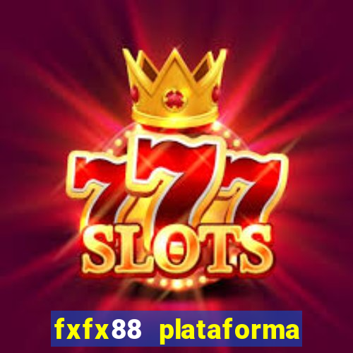 fxfx88 plataforma de jogos